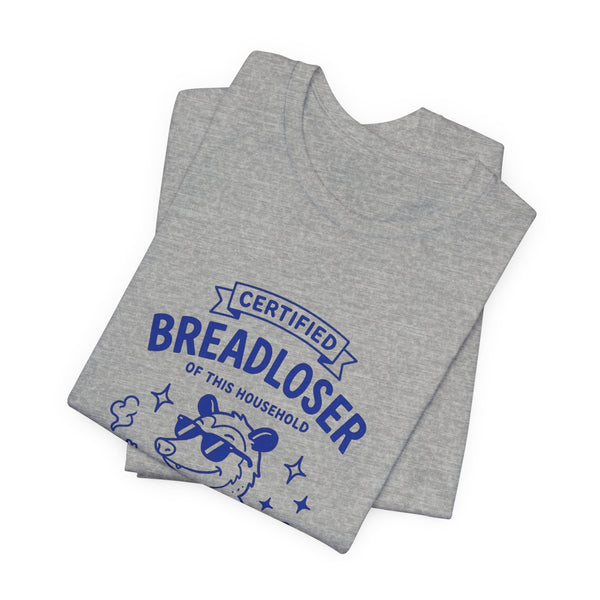 CERTIFIED BREADLOSER T-Shirt
