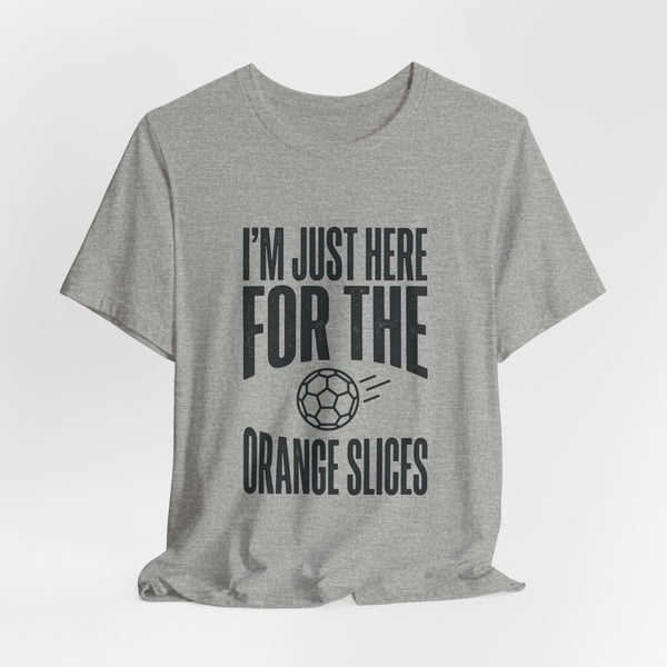 I’m Just Here For The Orange Slices Tee