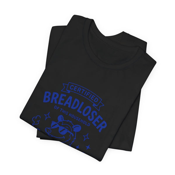 CERTIFIED BREADLOSER T-Shirt