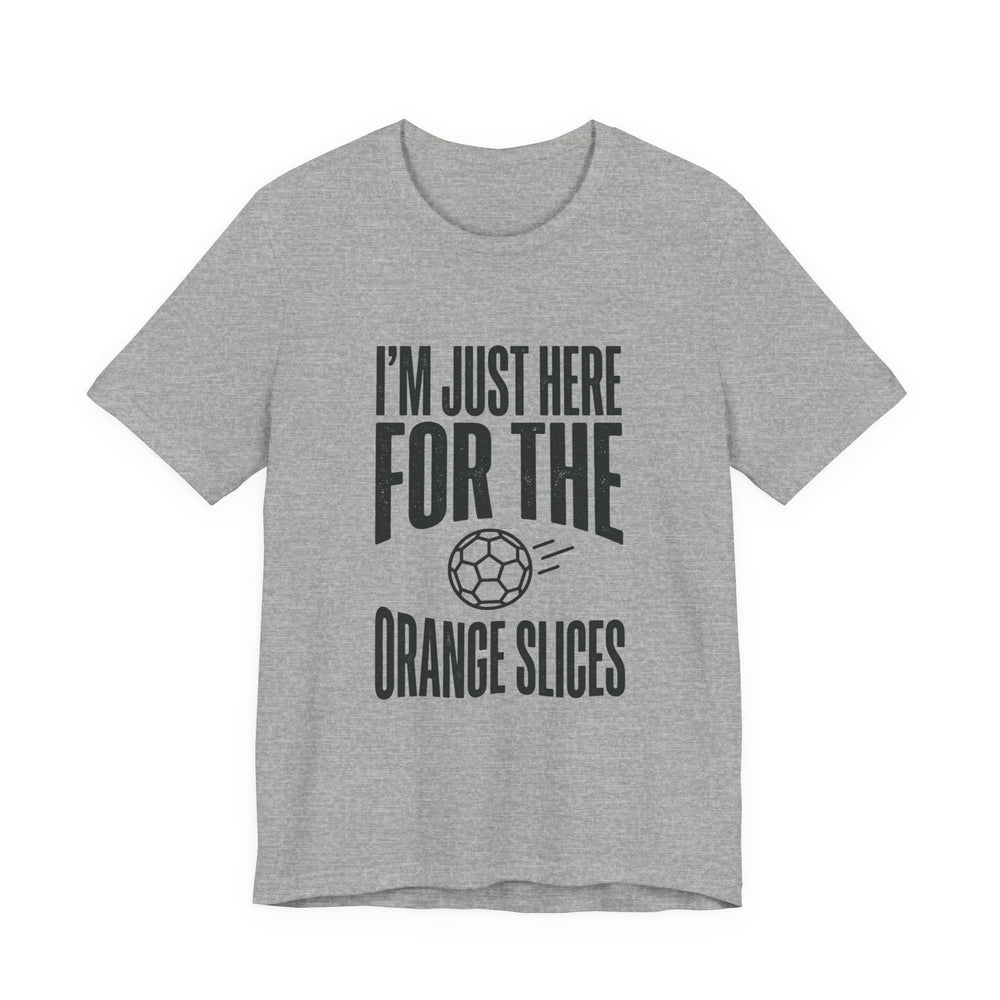 I’m Just Here For The Orange Slices Tee