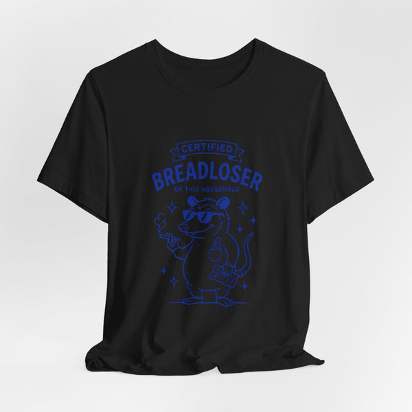 CERTIFIED BREADLOSER T-Shirt