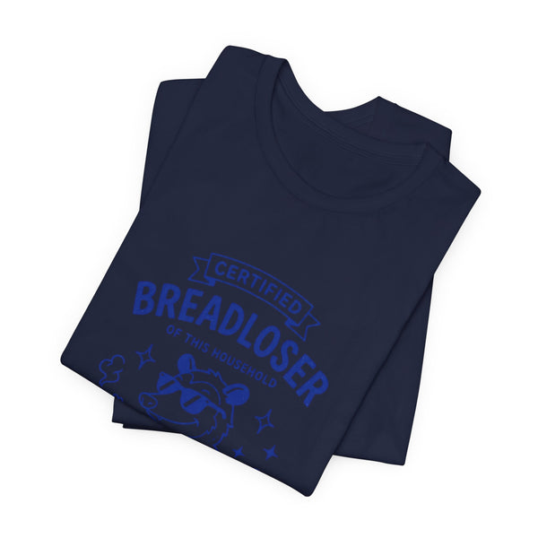 CERTIFIED BREADLOSER T-Shirt