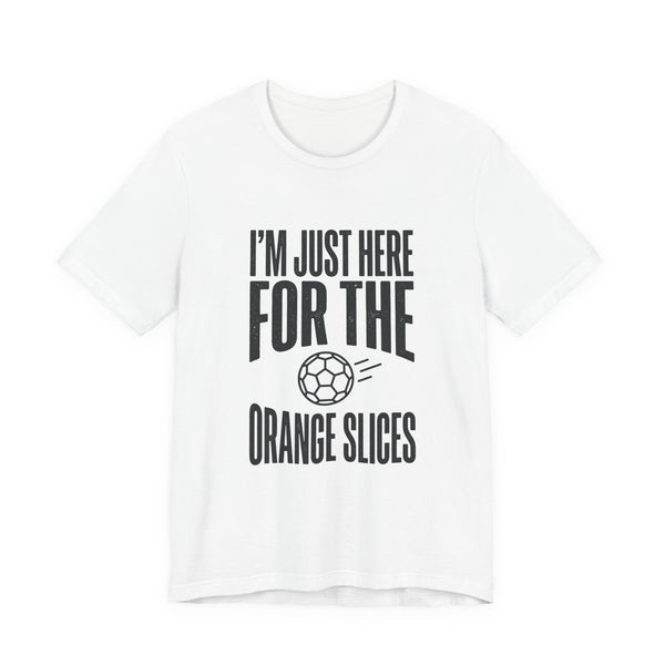 I’m Just Here For The Orange Slices Tee