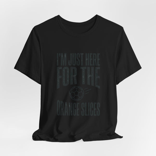 I’m Just Here For The Orange Slices Tee