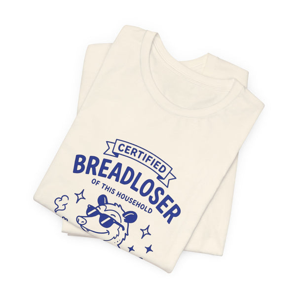 CERTIFIED BREADLOSER T-Shirt